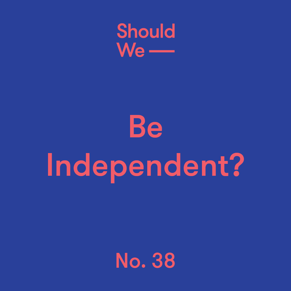 38-Be Independent.png